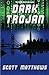 Dark Trojan by Scott Matthe...