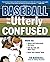 Baseball for the Utterly Co...