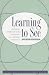 Learning To See: Teaching American Sign Language as a Second Language by Sherman Wilcox (1997-01-01)