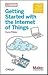 Getting Started with the Internet of Things 1st (first) edition Text Only