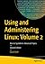 Using and Administering Linux: Volume 2: Zero to SysAdmin: Advanced Topics