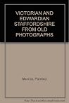 Victorian and Edwardian Staffordshire from old photographs