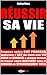 RÉUSSIR SA VIE : Comment vi...