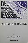 The Mental Edge for Alpine Ski Racing by Jim          Taylor