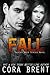 Fall by Cora Brent (2015-01-22)