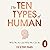 The Ten Types of Human: A New Understanding of Who We Are and Who We Can Be