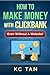 How To Make Money With Clickbank (Even Without A Website) by KC Tan (2015-04-03)