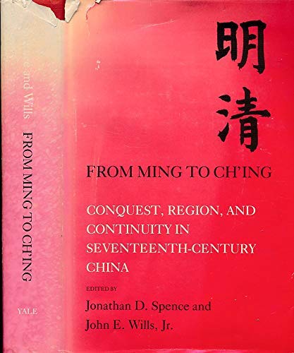 From Ming to Chʻing: Conquest, region, and continuity in seventeenth-century China (Hardcover)
