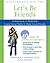 Let's Be Friends: A Workbook to Help Kids Learn Social Skills & Make Great Friends: A Workbook to Help Kids Learn Social Skills and Make Great Friends by Lawrence E. Shapiro (2008-08-13)