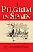A Pilgrim in Spain by Christopher Howse (2011-08-18)
