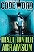 Code Word [Paperback] [2012] (Author) Traci Hunter Abramson