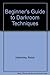 Beginners Guide to Darkroom Techniques by Ralph Hattersley (1976-09-01)