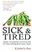 Sick and Tired: Empathy, Encouragement, and Practical Help for Those Suffering from Chronic Health Problems by Kimberly Rae (2013-06-25)