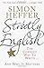 Strictly English: The correct way to write ... and why it matters by Simon Heffer (1-Sep-2011) Paperback