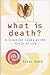 What is Death? - A Scientist Looks at the Cycle of Life