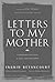 Letter to My Mother: A Mess...