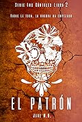 EL PATRÓN: Libro 2 (Serie Los Cárteles nº 4)