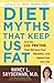 Diet Myths That Keep Us Fat: And the 101 Truths That Will Save Your Waistline--And Maybe Even Your Life by Nancy L., M.D. Snyderman (2009-05-05)
