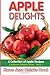 Apple Delights: Cookbook Delights Series by Karen Jean Matsko Hood (2012-12-18)