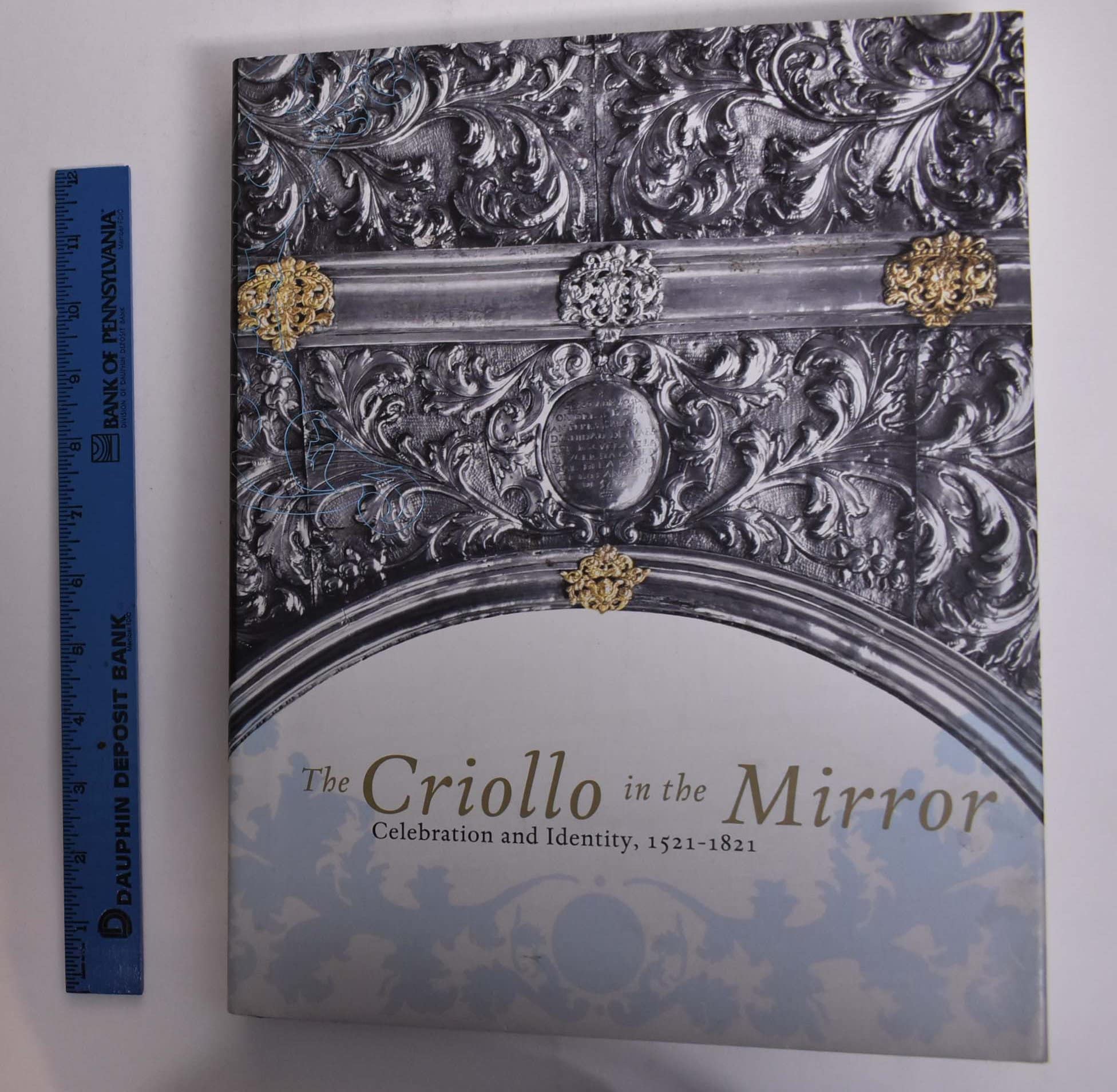 The Criollo in the Mirror, Celebration and Identity, 1521-1821 (Hardcover)