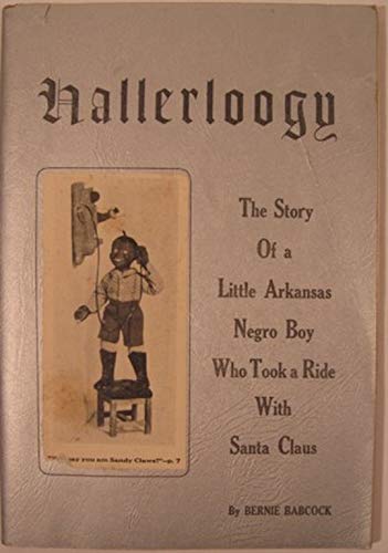 Hallerloogy: The Story of a Little Arkansas Negro Boy Who Took a Ride with Santa Claus (Paperback)