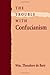 The Trouble with Confucianism (The Tanner Lectures on Human Values) Paperback March 2, 1996