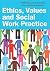 Ethics, Values and Social Work Practice by Bell (1-Feb-2015) Paperback