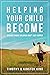 Helping Your Child Become -...