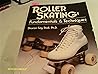 Roller Skating: Fundamentals and Techniques