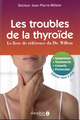 Les troubles de la thyroïde: Le livre de référence du Dr. Willem - 10e édition (Paperback)