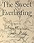 The Sweet Everlasting. SIGNED.