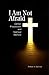 By Robert H. Bennett - I Am Not Afraid by Robert H. Bennett