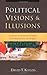 Political Visions & Illusions by David T. Koyzis