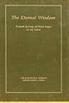 The Eternal Wisdom: Central Sayings of Great Sages of All Times The Eternal Wisdom: Central Sayings of Great Sages of All Times