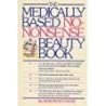 THE MEDICALLY BASED NO -NONSENSE BEAUTY BOOK