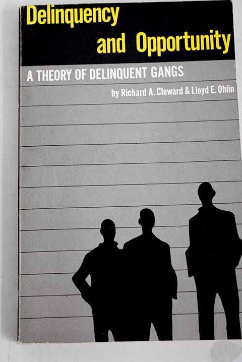 Delinquency and Opportunity: A Theory of Delinquent Gangs (Paperback)