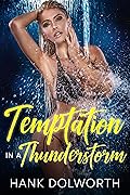 Temptation in a Thunderstorm: A sexy sticky short story