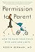 Permission to Parent: How to Raise Your Child with Love and Limits by MD, Robin Berman (2015-04-07)