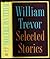 Rare SELECTED STORIES Trevor, WilliamViking Press 1st edit/1st print 2010 [Hardcover] Trevor, William [Hardcover] Trevor, William