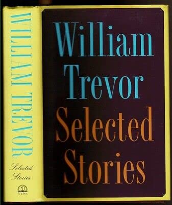 Rare SELECTED STORIES Trevor, WilliamViking Press 1st edit/1st print 2010 [Hardcover] Trevor, William [Hardcover] Trevor, William