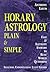 Horary Astrology Plain & Simple: Fast & Accurate Answers to Real World Questions