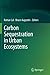 Carbon Sequestration in Urban Ecosystems (2014-03-02)