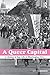 A Queer Capital: A History ...