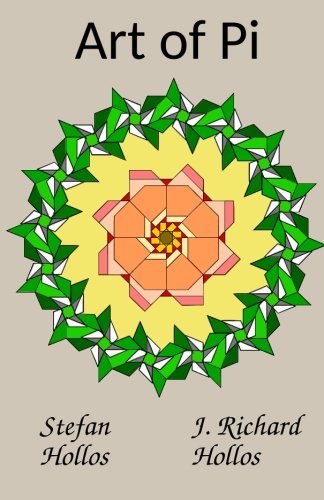 Art of Pi by Stefan Hollos (2015-09-08)