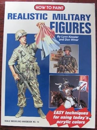 How to Paint Realistic Military Figures (Scale modeling handbook) by Lynn Kessler (18-Jul-1997) Paperback