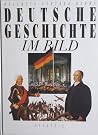 Deutsche Geschichte im Bild Deutsche Geschichte im Bild