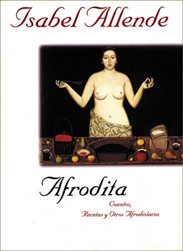 Afrodita: Cuentos, Recetas y Otros Afrodisiacos (Mass Market Paperback)