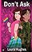 Don't Ask by Hughes, Laura (2013) Paperback