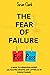 THE FEAR OF FAILURE : A GUI...