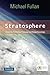 [Stratosphere: Integrating Technology, Pedagogy, and Change Knowledge] [By: Fullan, Michael] [June, 2012]